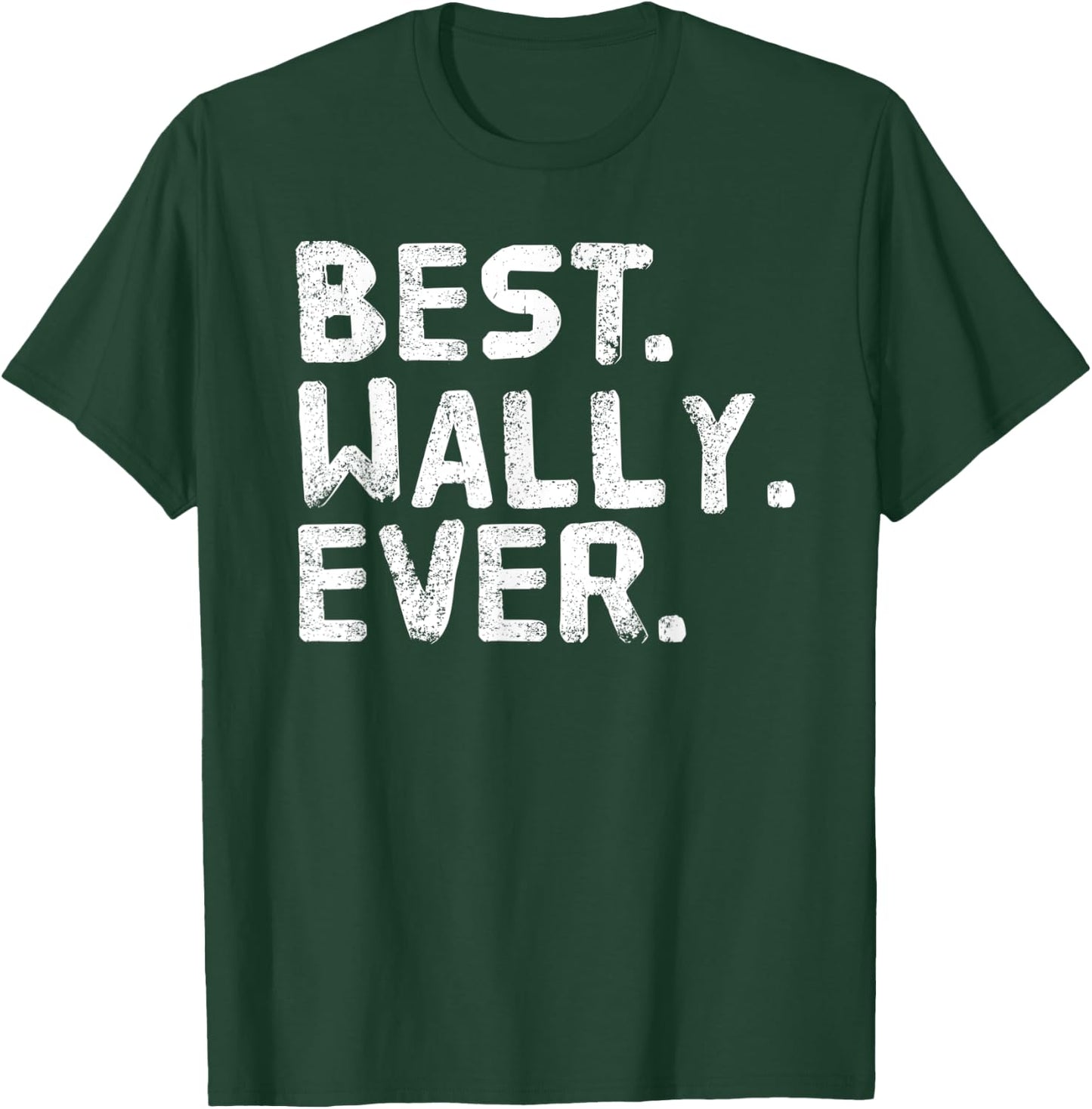 BEST. WALLY. EVER. Funny Personalized Name Joke Gift T-Shirt - T-Shirt | Forest