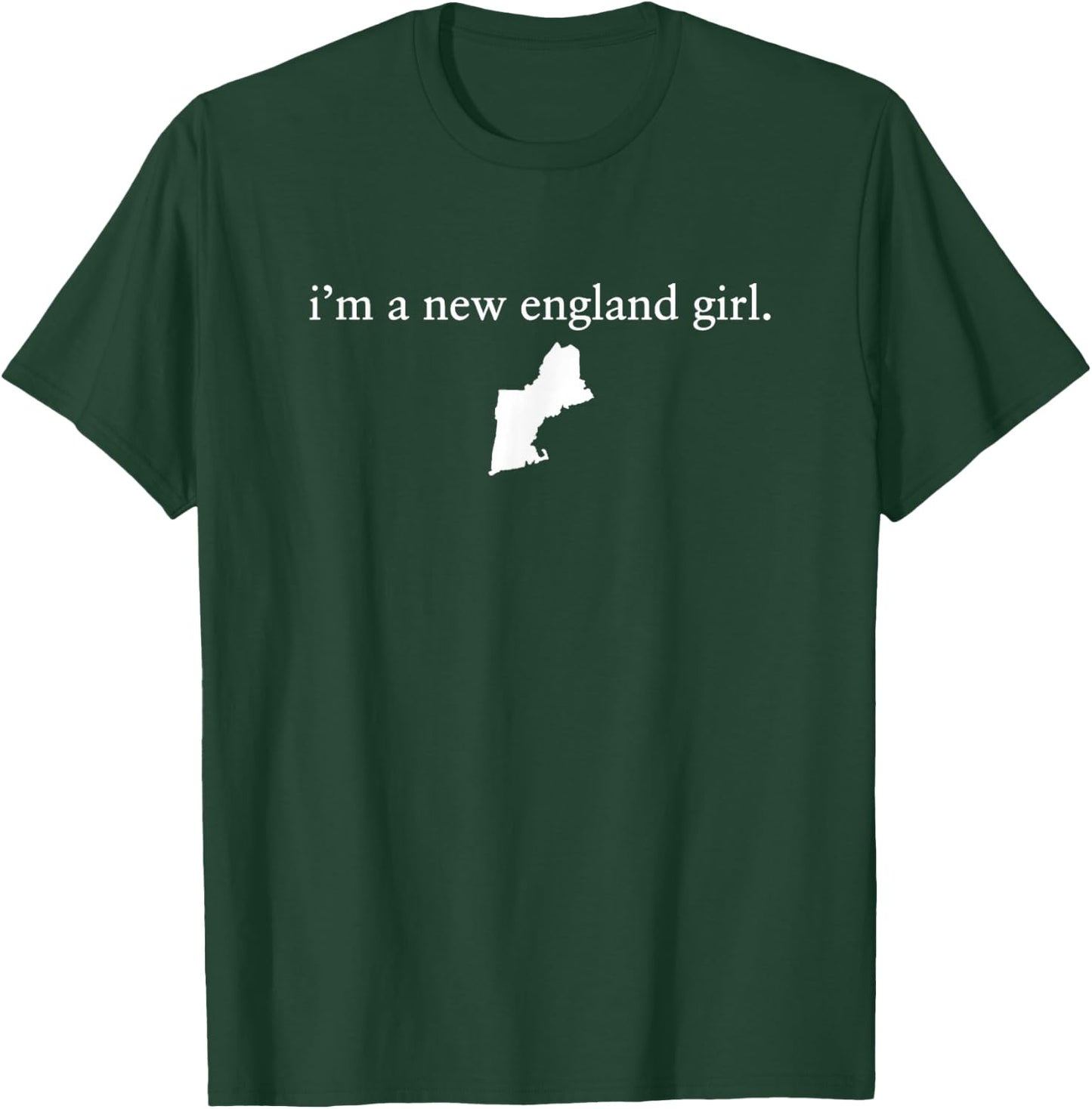 I'm A New England Girl T-Shirt - T-Shirt | Forest