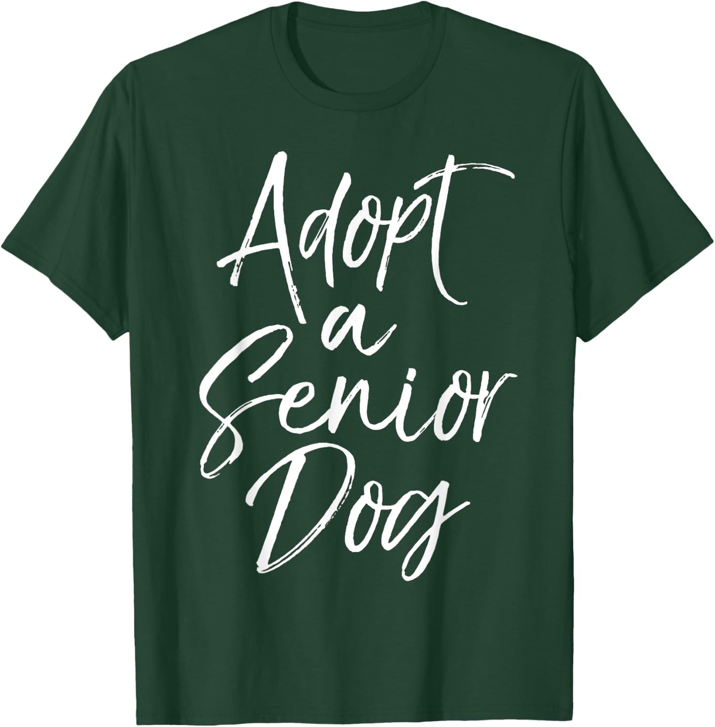 Adopt a Senior Dog Pet Adoption Quote Shelter Dog Rescue Women Kids T-Shirt - T-Shirt | Forest