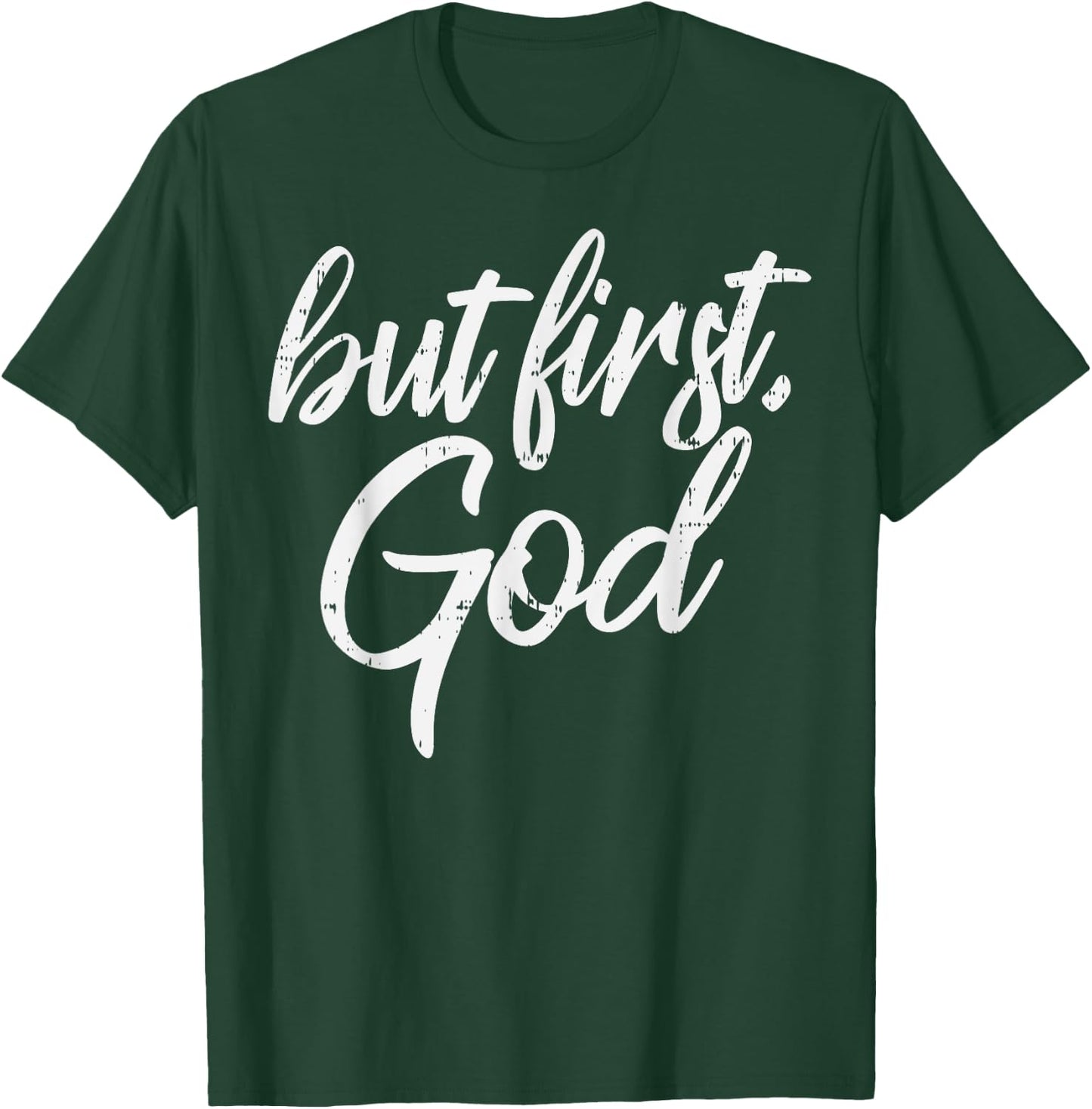 But First God Jesus Christ Faith Religious Christian Gift T-Shirt - T-Shirt | Forest