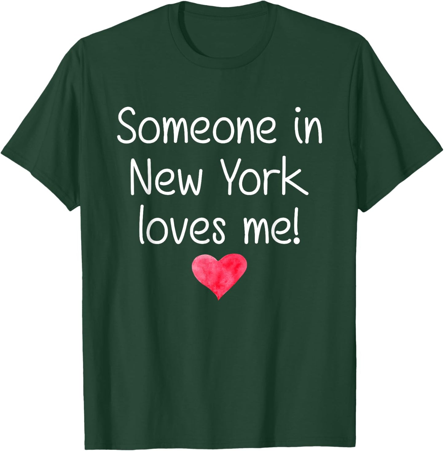 Someone In NEW YORK USA STATE NY Loves Me City Home Gift T-Shirt - T-Shirt | Forest