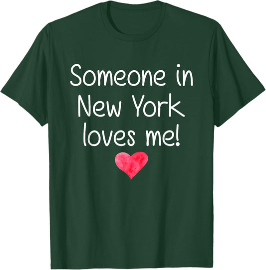 Someone In NEW YORK USA STATE NY Loves Me City Home Gift T-Shirt - T-Shirt | Forest