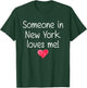 Someone In NEW YORK USA STATE NY Loves Me City Home Gift T-Shirt - T-Shirt | Forest
