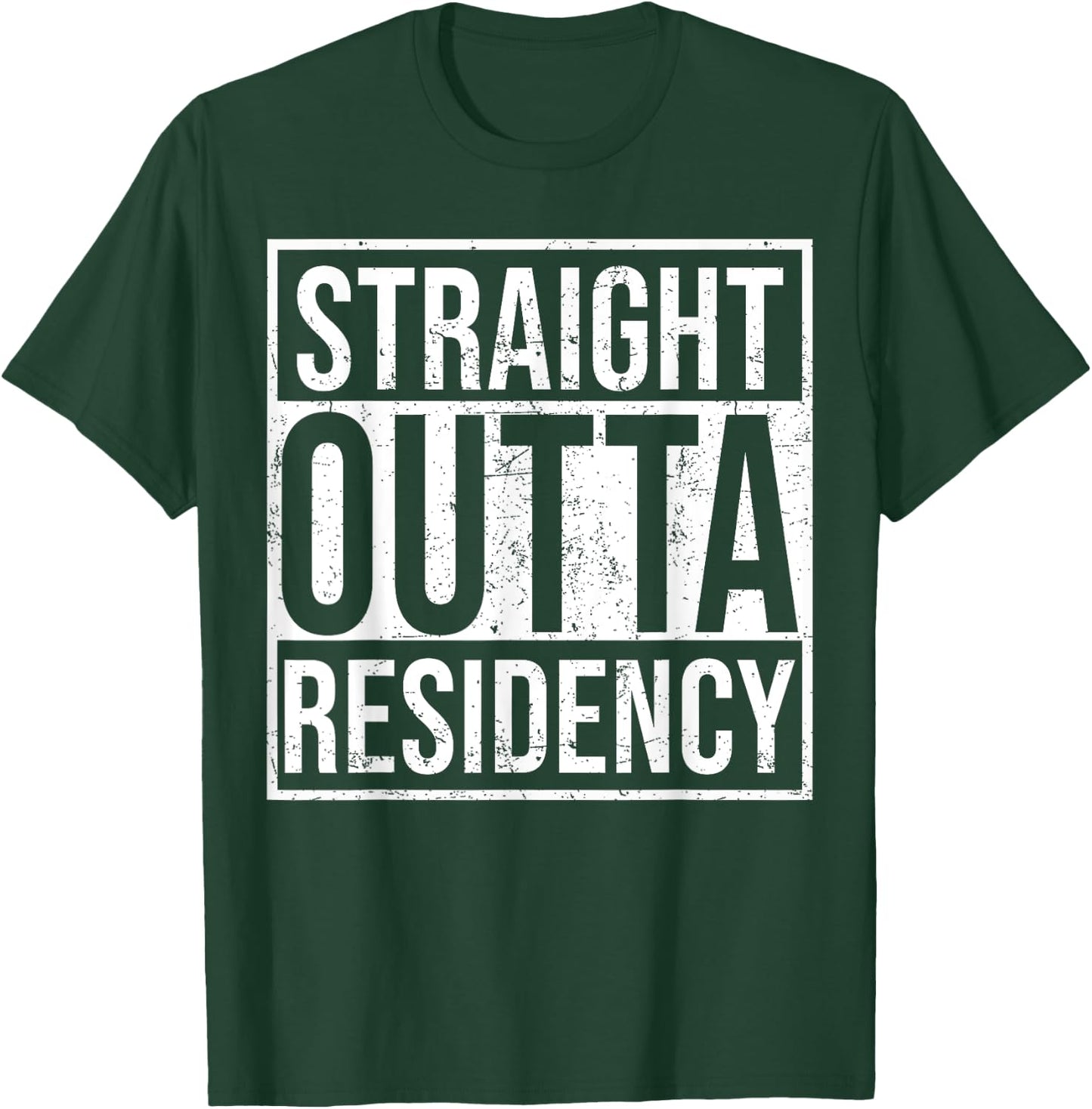 Straight Outta Residency graduation medical degree T-Shirt - T-Shirt | Forest