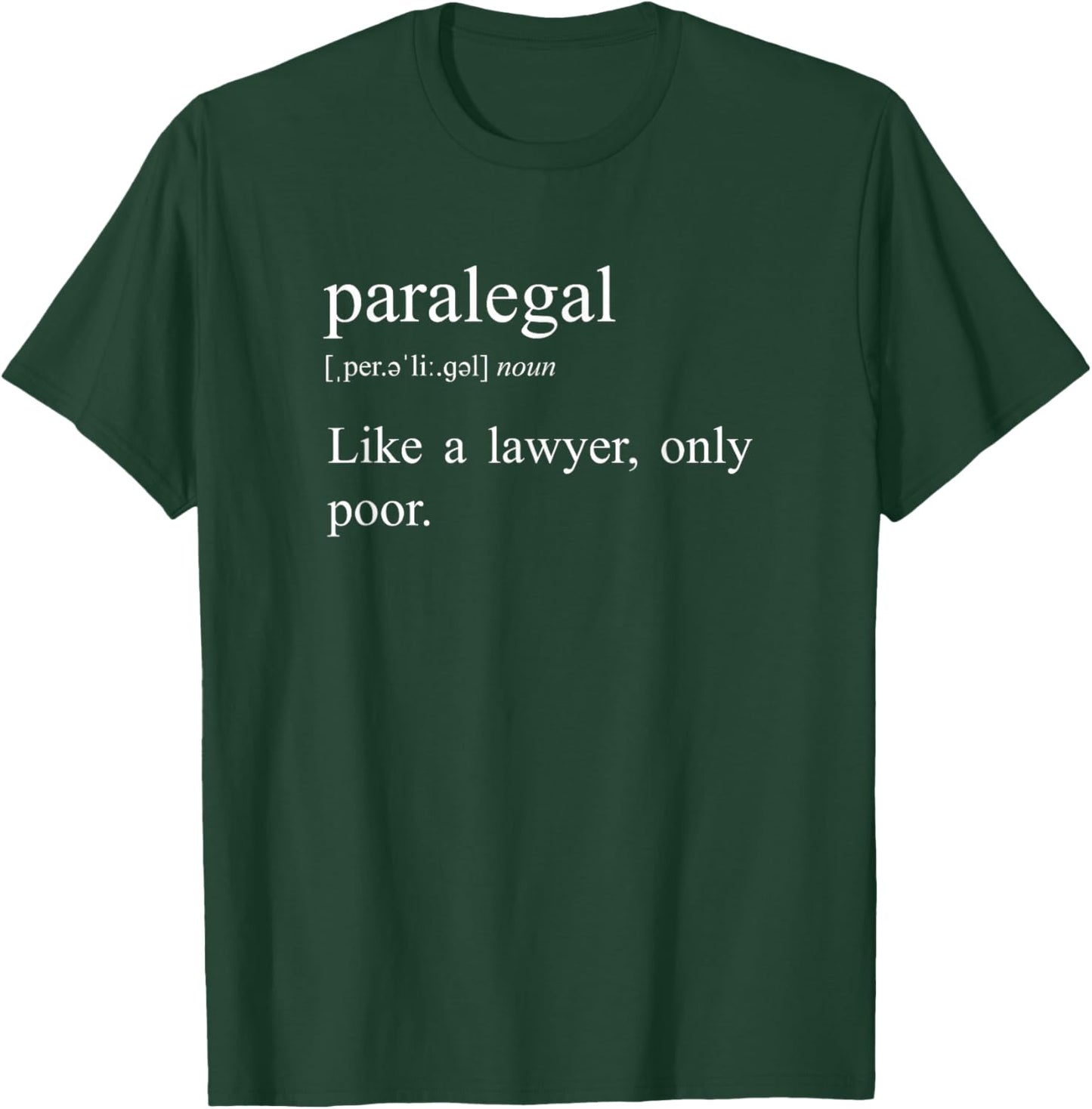 Like A Lawyer Only Poor, Paralegal Definition T-Shirt - T-Shirt | Forest