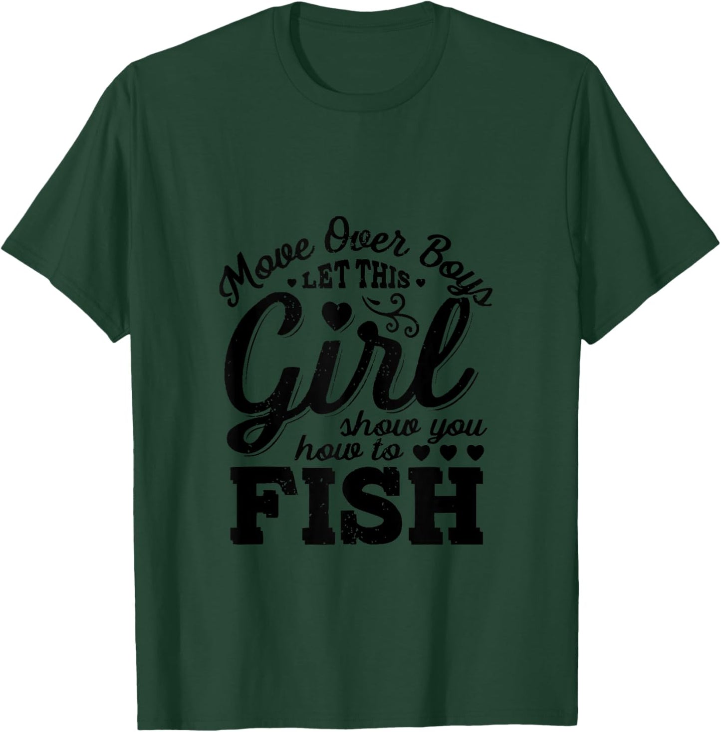 Move Over Boys Let This Girl Show You How To Fish T-Shirt - T-Shirt | Forest