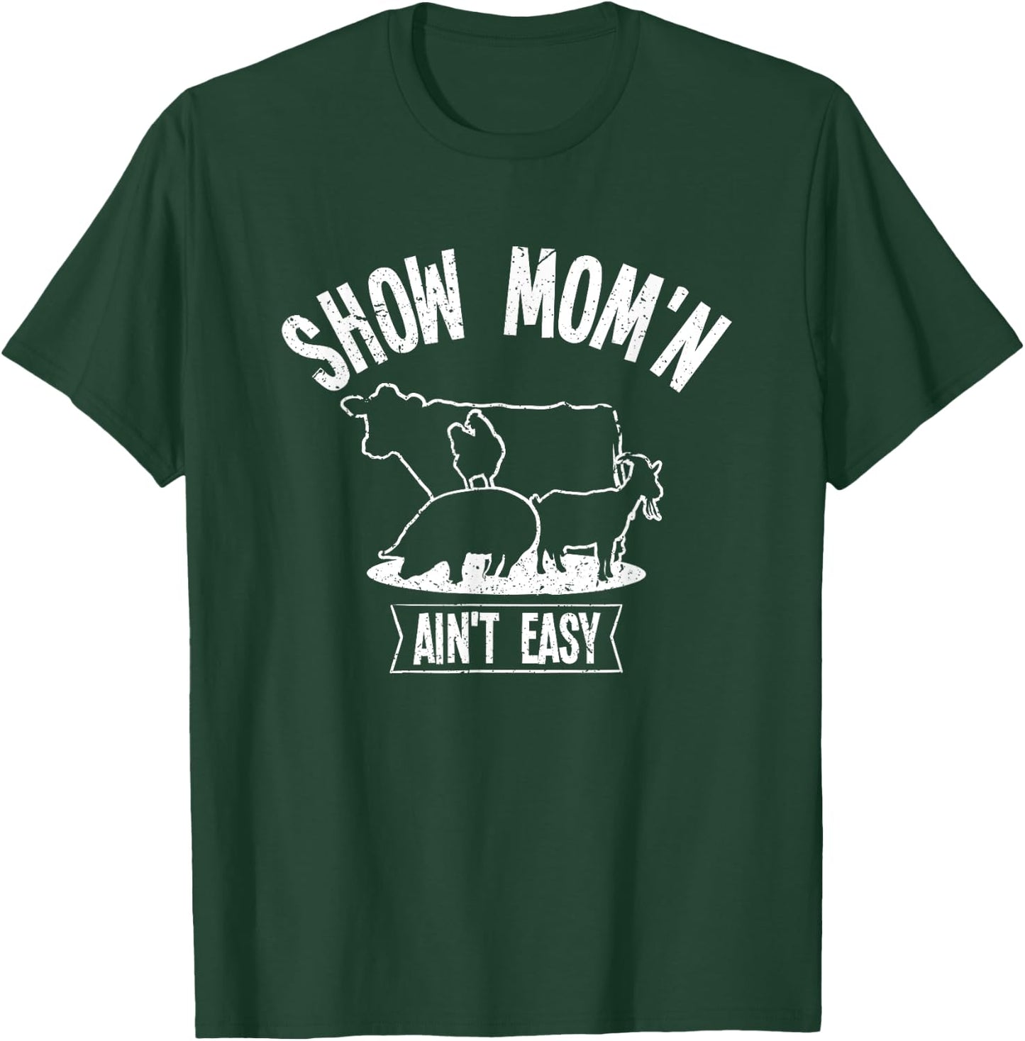 Show Mom'n Ain't Easy T-Shirt - T-Shirt | Forest