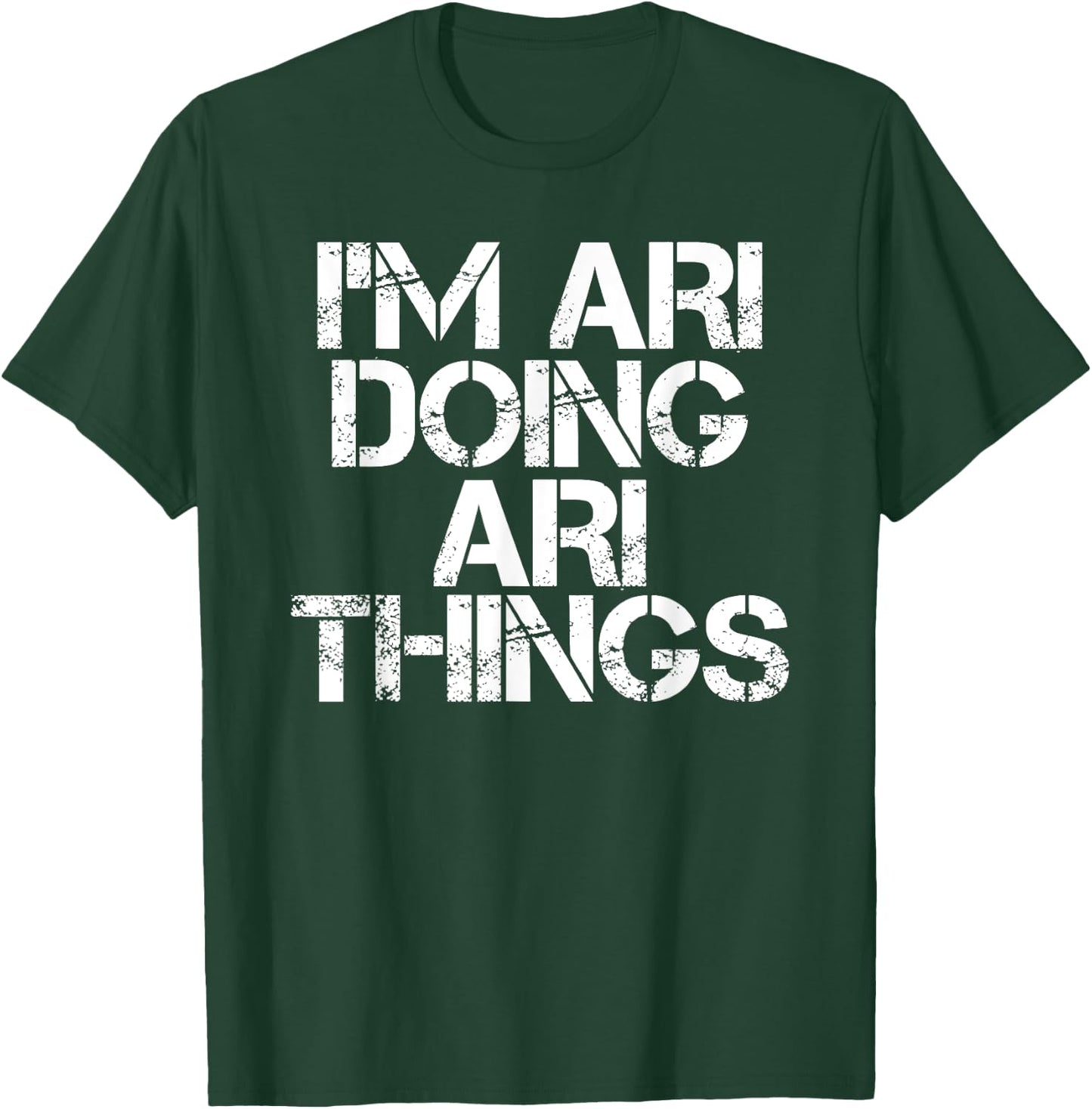 I'M ARI DOING ARI THINGS Name Funny Birthday Gift T-Shirt - T-Shirt | Forest