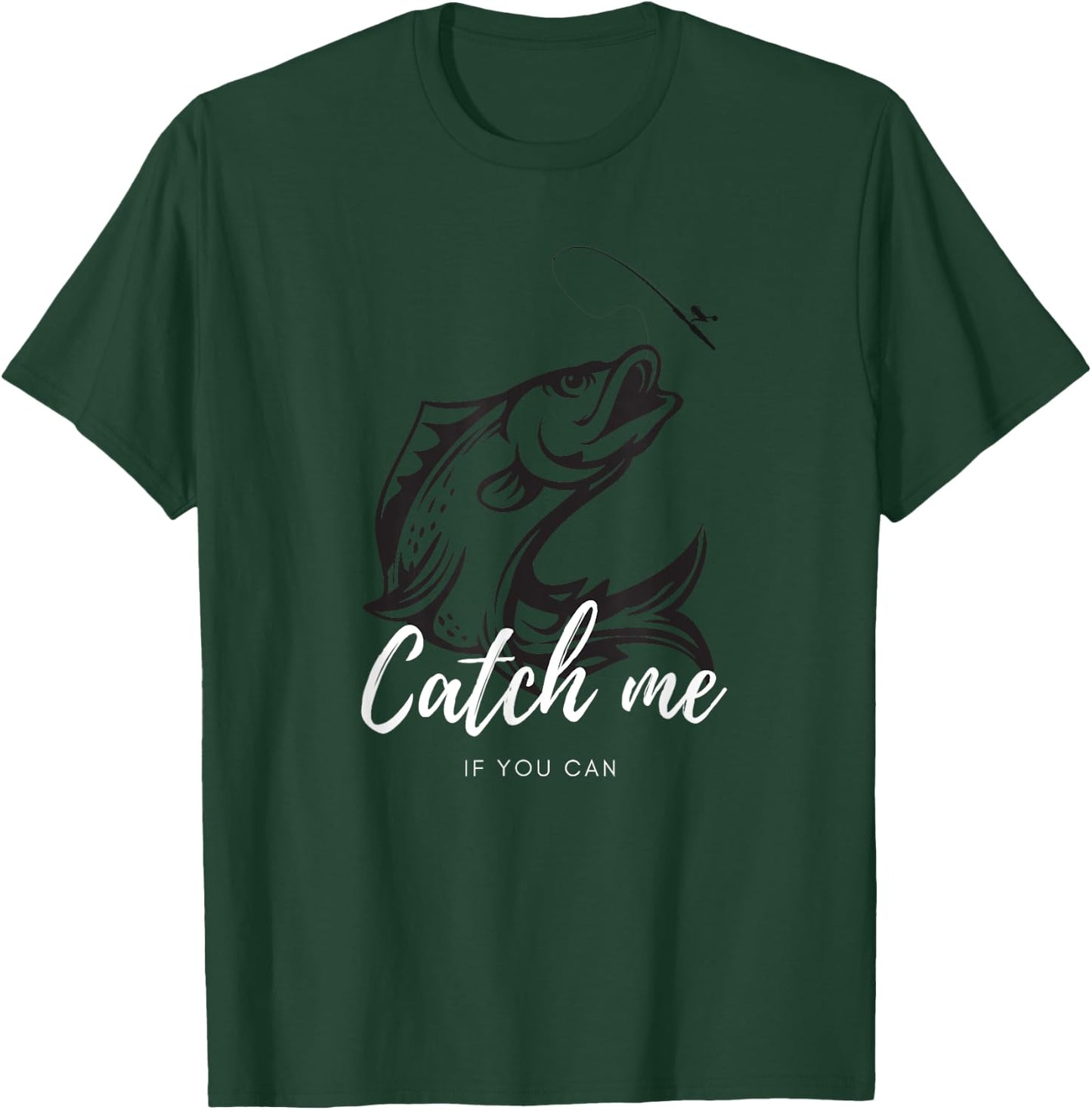 Fishing Design Catch me if you can T-Shirt - T-Shirt | Forest