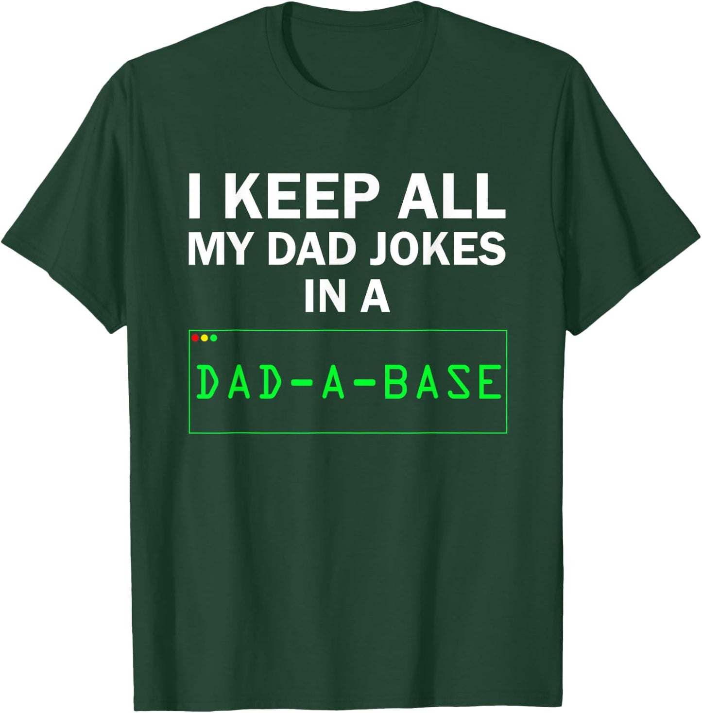 I Keep All My Dad Jokes In A Dad A Base Funny Dad Joke Gift T-Shirt - T-Shirt | Forest