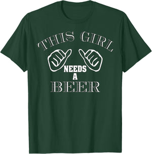 Funny This Girl Needs A Beer Drinking Beer Lovers Gift T-Shirt - T-Shirt | Forest