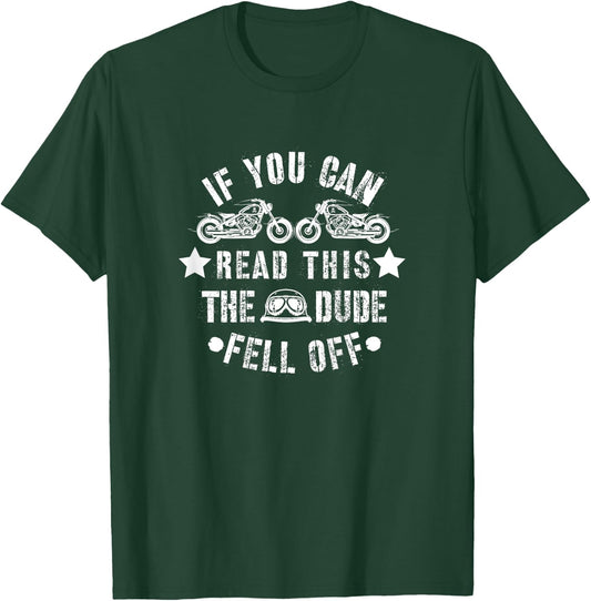 If You Can Read This The Dude Fell Off Funny Biker T-Shirt - T-Shirt | Forest