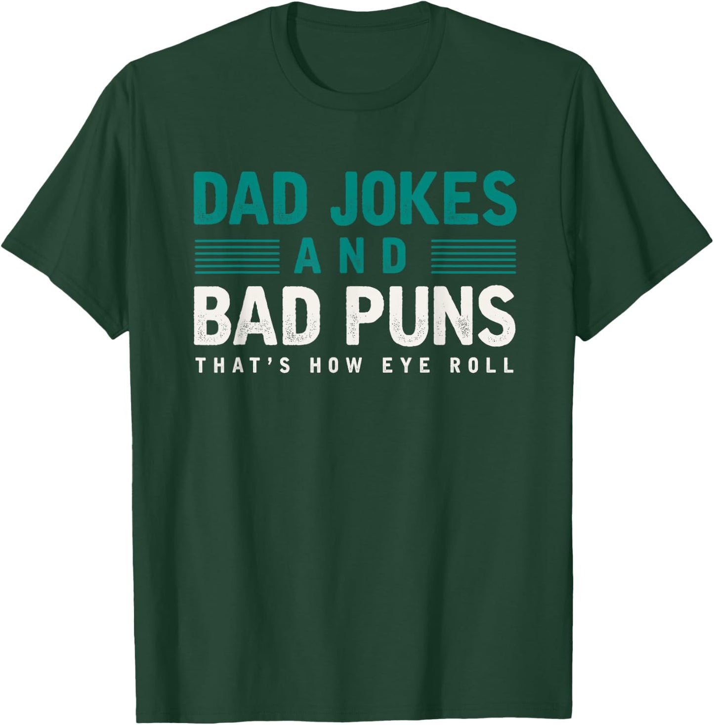 Dad Jokes And Bad Puns Thats How Eye Roll Funny Dad Joke T-Shirt - T-Shirt | Forest