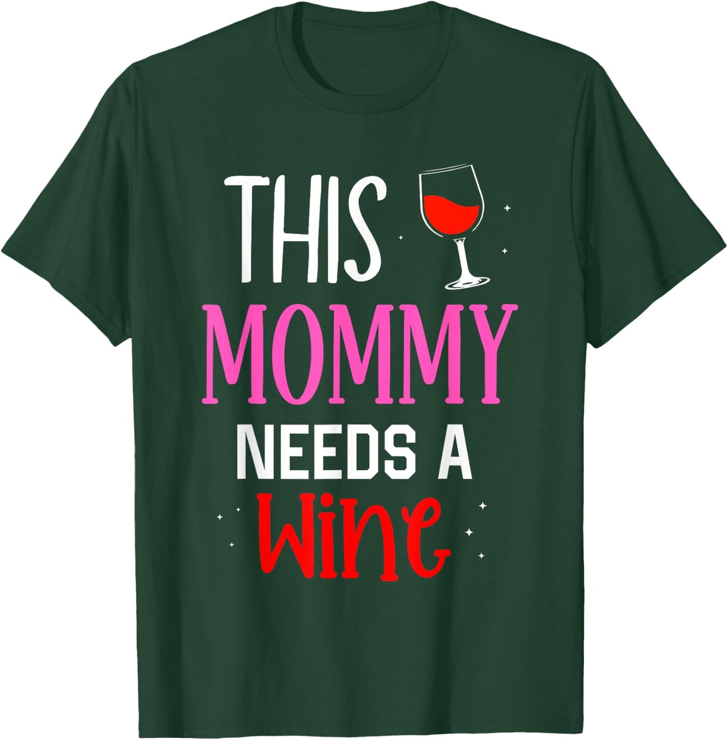 This Mommy Needs Wine Drink Drinker Wines Drinking Wine Mom T-Shirt - T-Shirt | Forest