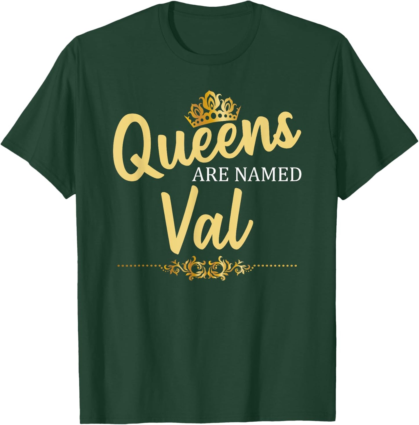 Queens Are Named VAL Personalized Funny Birthday Gift T-Shirt - T-Shirt | Forest