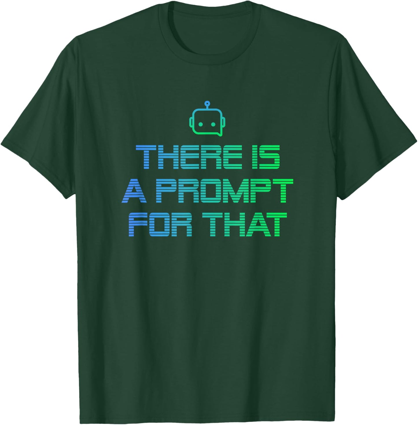 There is a Prompt for that - Imagine Prompt Technology T-Shirt - T-Shirt | Forest