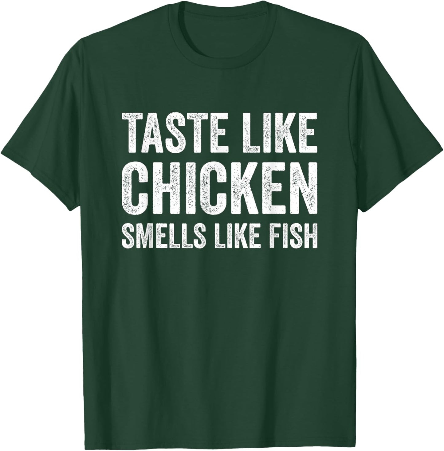 Taste Like Chicken Smells Like Fish Funny Sayings Men Women T-Shirt - T-Shirt | Forest