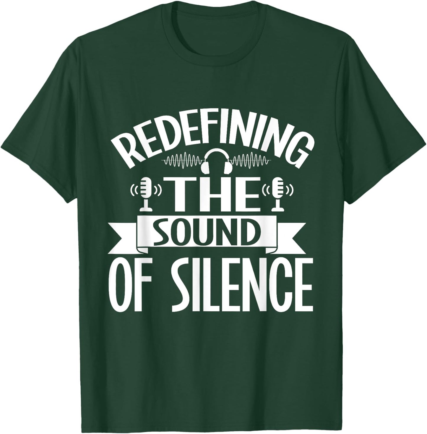 Redefining the Sound of Silence Sound Engineer T-Shirt - T-Shirt | Forest