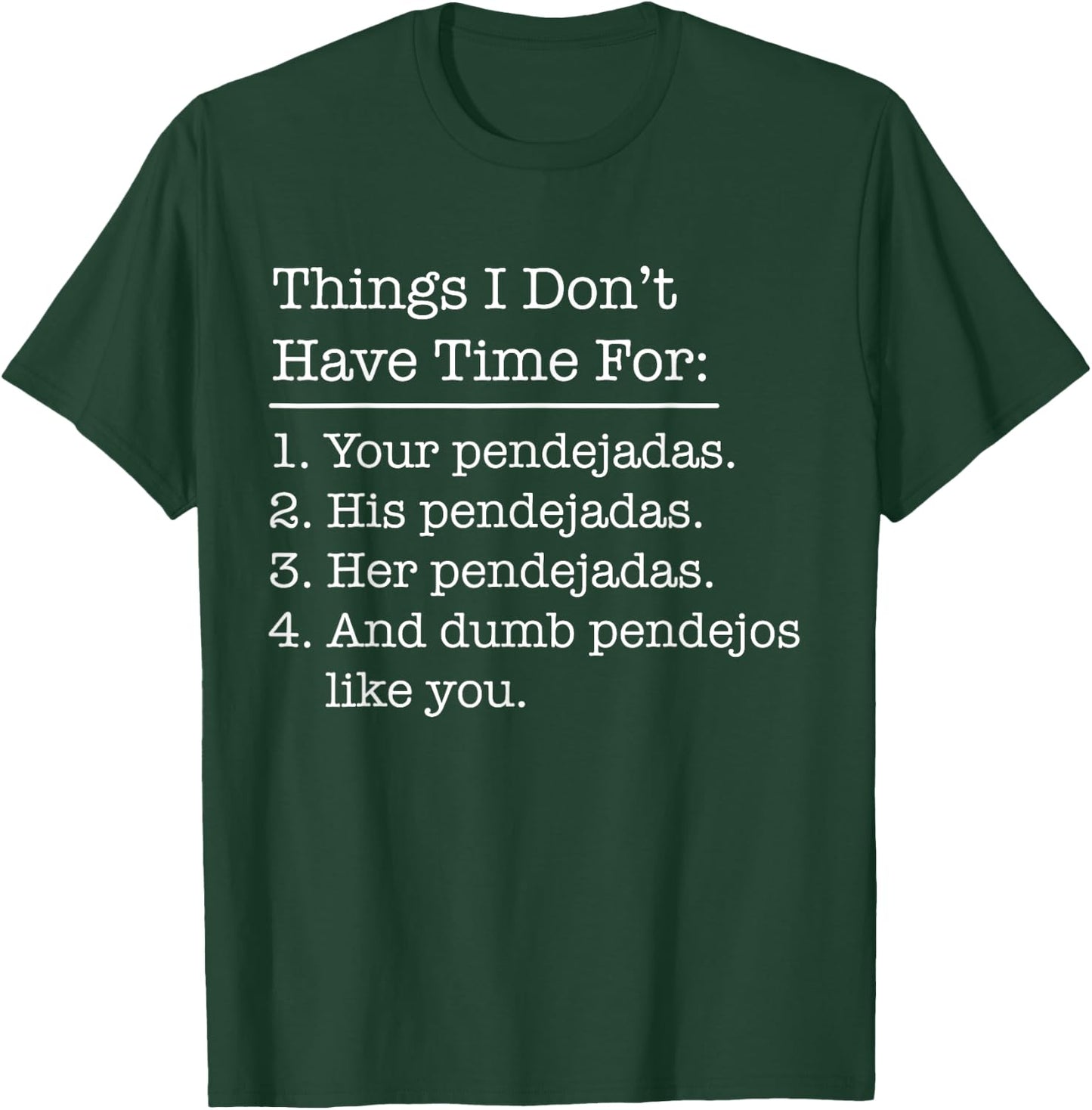 Funny Mexican American Chicano & Latino Pendejadas Quote T-Shirt - T-Shirt | Forest