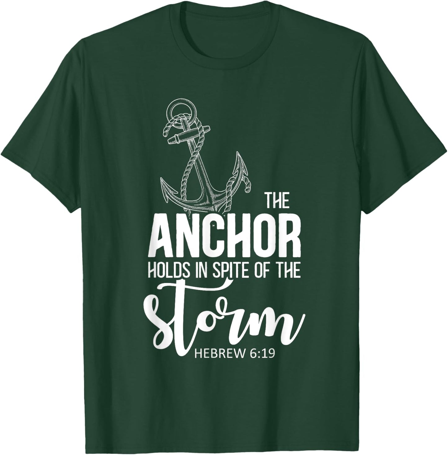 The Anchor Holds In Spite Of The Storm Prayer T-Shirt - T-Shirt | Forest