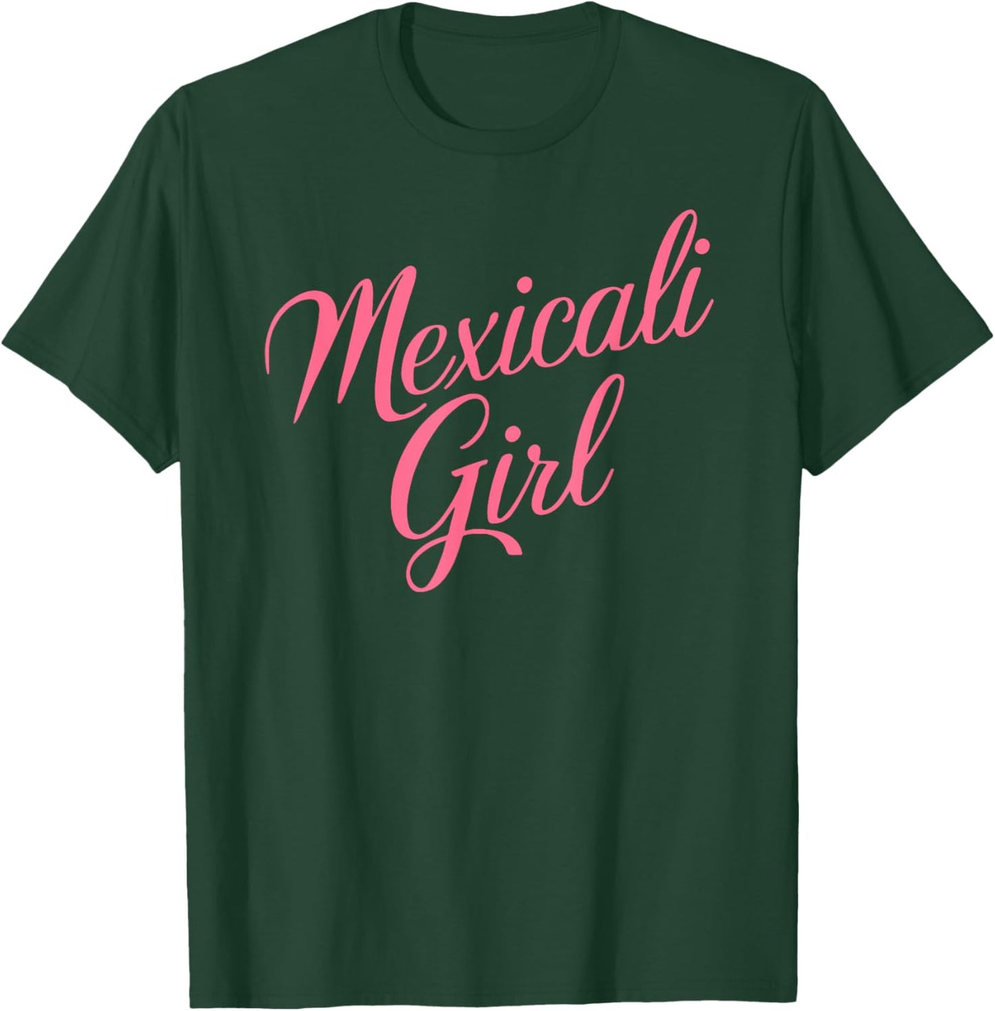 Mexicali Girl Chinesca Mexico Baja California Chicali Pink T-Shirt - T-Shirt | Forest