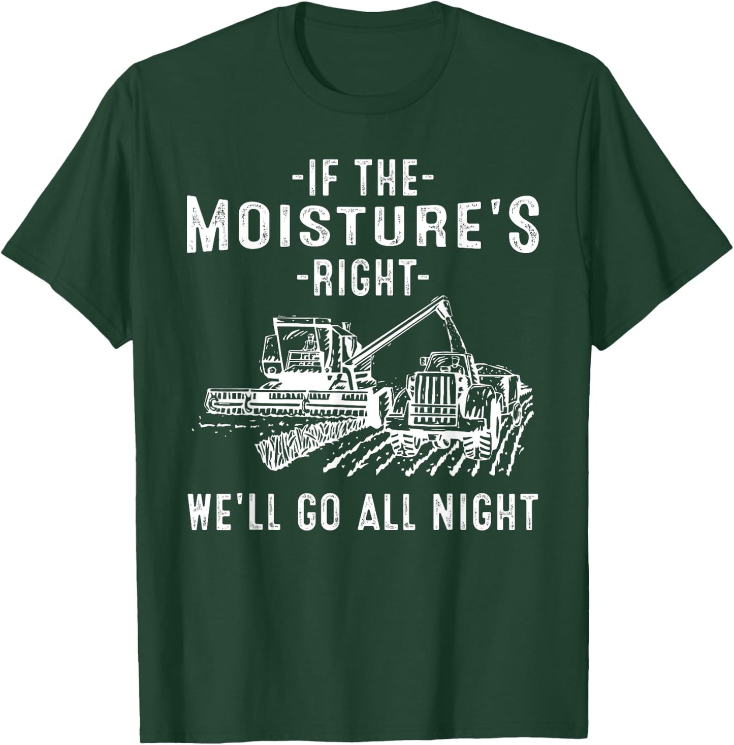 Cool If The Moisture's Right Farmer Gift Funny Farm Men T-Shirt - T-Shirt | Forest