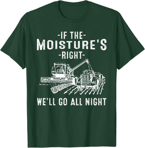 Cool If The Moisture's Right Farmer Gift Funny Farm Men T-Shirt - T-Shirt | Forest