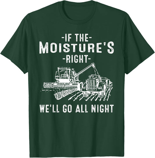 Cool If The Moisture's Right Farmer Gift Funny Farm Men T-Shirt - T-Shirt | Forest