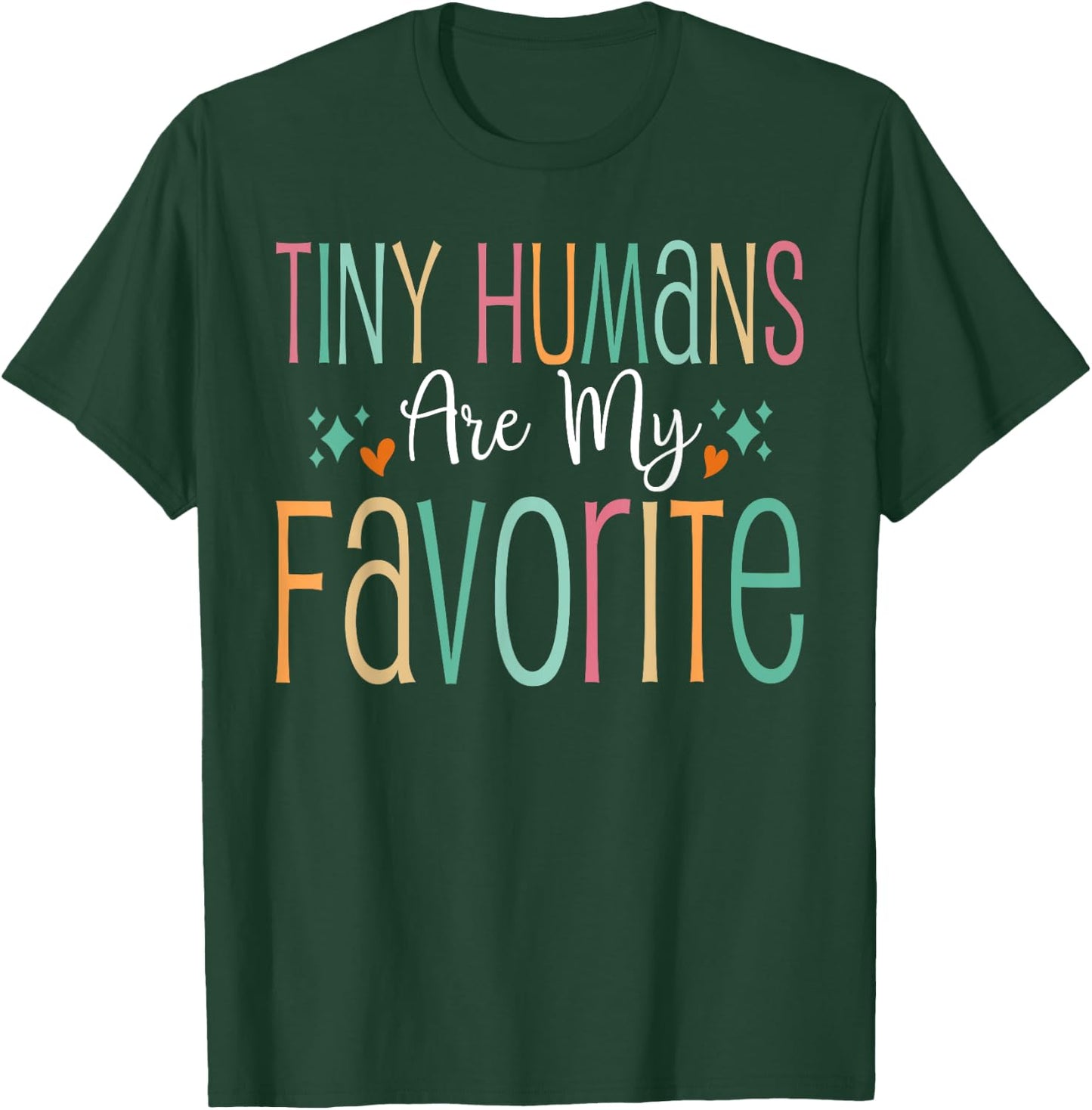 Funny Teaching Preschool Teacher Tiny Humans Are My Favorite T-Shirt - T-Shirt | Forest