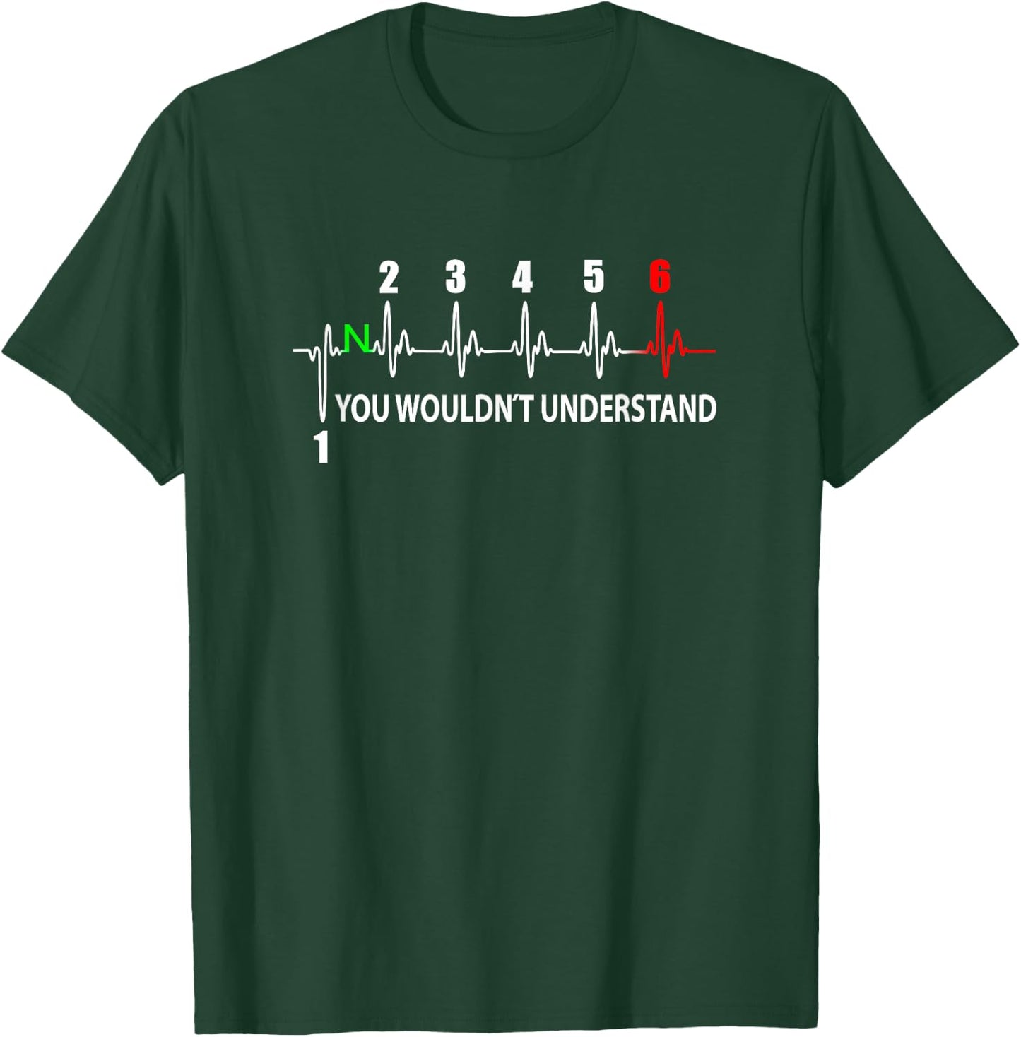 Motorcycle Pulse YOU WOULDN'T UNDERSTAND 6-Speed ECG T-Shirt - T-Shirt | Forest