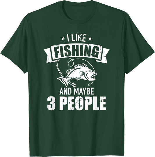 I like fishing and maybe three people T-Shirt - T-Shirt | Forest