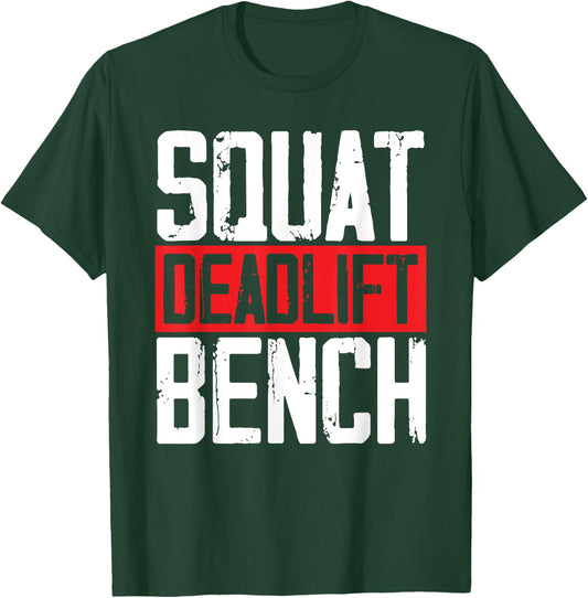 Squat Deadlift Bench Weightlifting Powerlifting Bodybuilder T-Shirt - T-Shirt | Forest