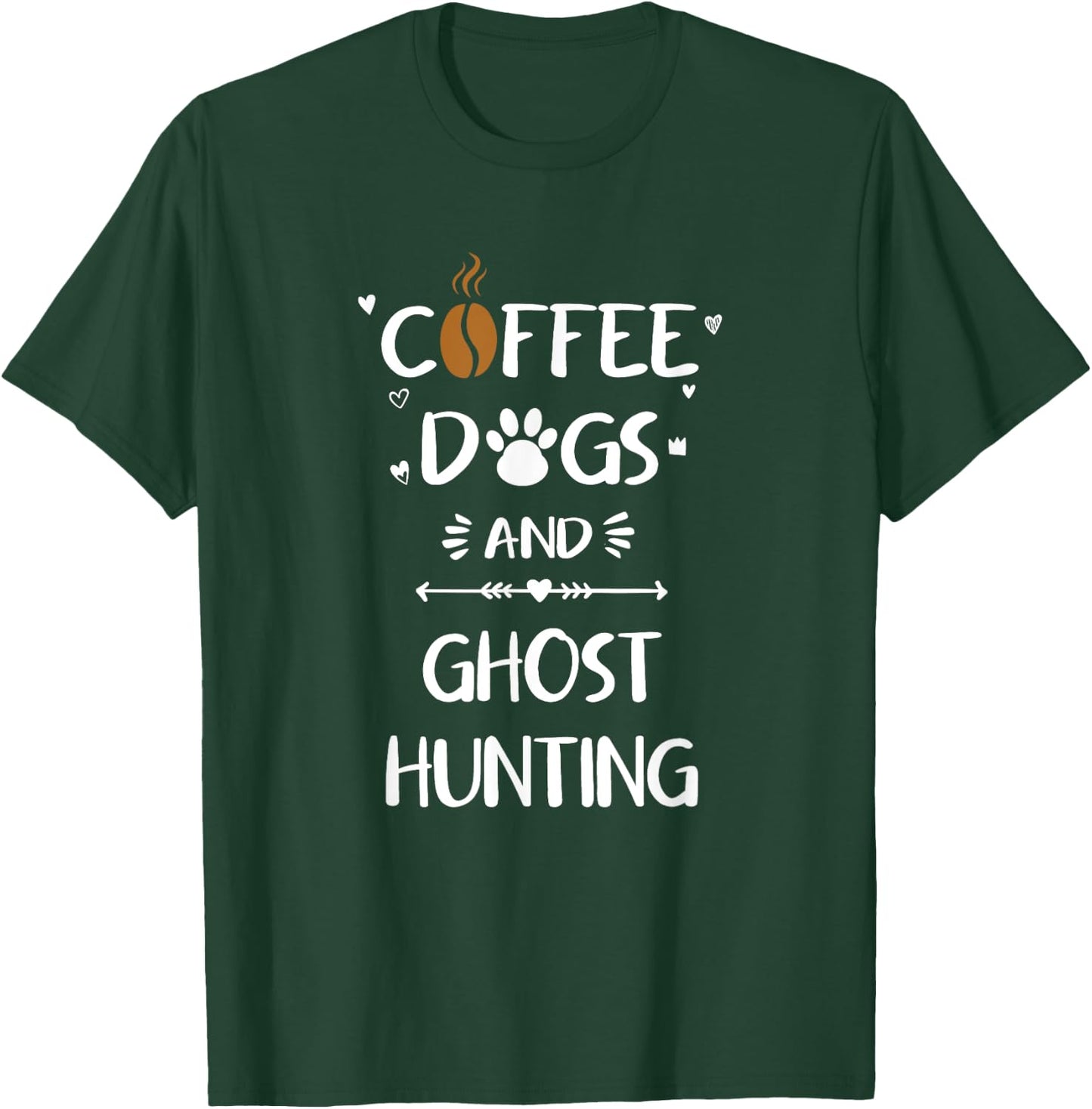 Coffee Dogs and Ghost Hunting Paranormal Ghosts T-Shirt - T-Shirt | Forest
