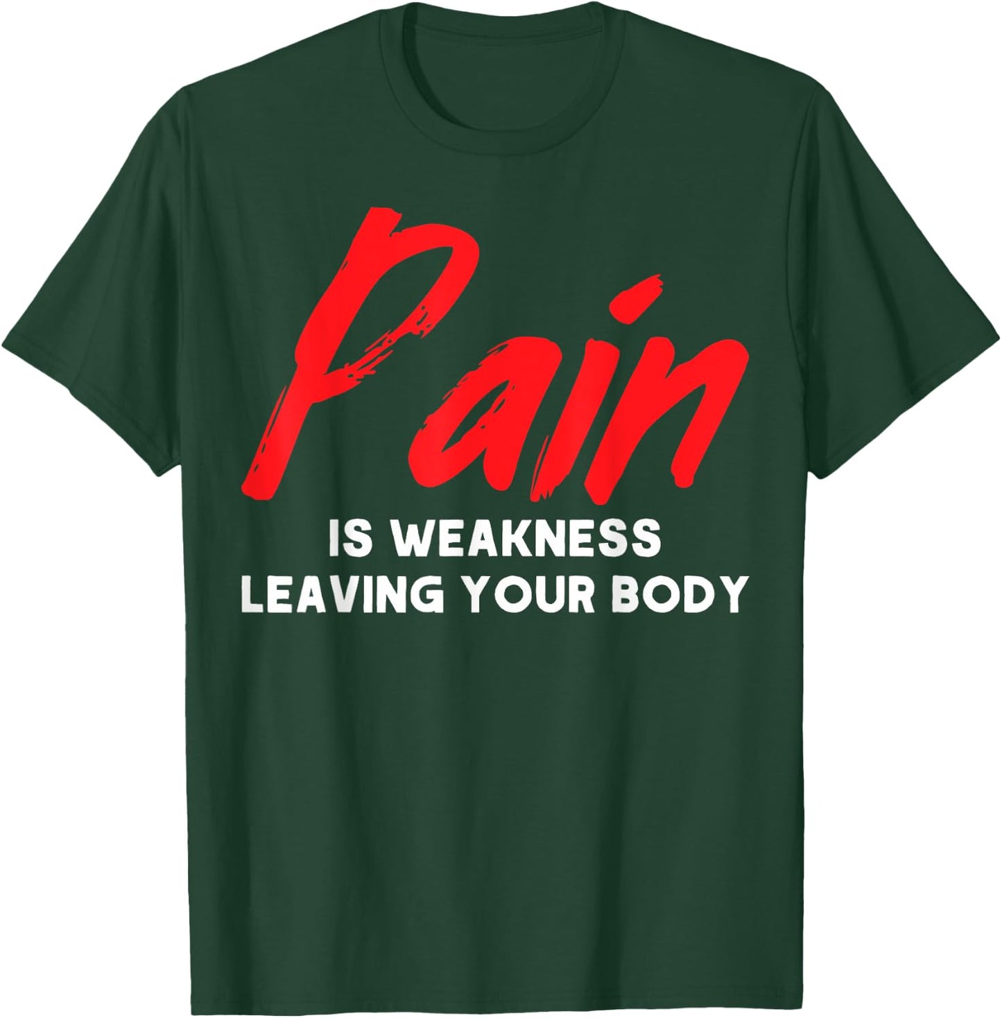 Muscle Building Pain Is Weakness Leaving Your Body Sculpting T-Shirt - T-Shirt | Forest