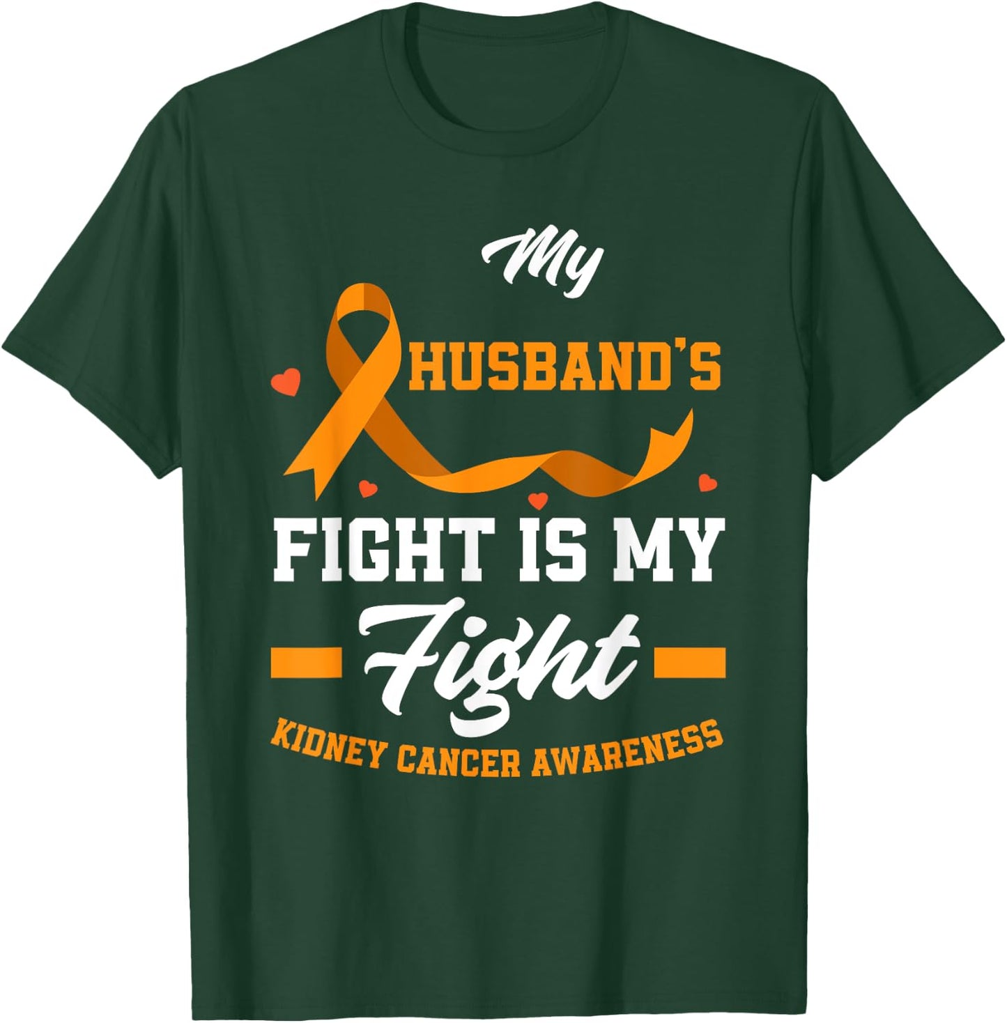 My Husband's Fight Is My Fights Kidney Cancer Awareness T-Shirt - T-Shirt | Forest