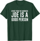 Joe Goldberg is a Good Person You Psycho Killer Parody T-Shirt - T-Shirt | Forest