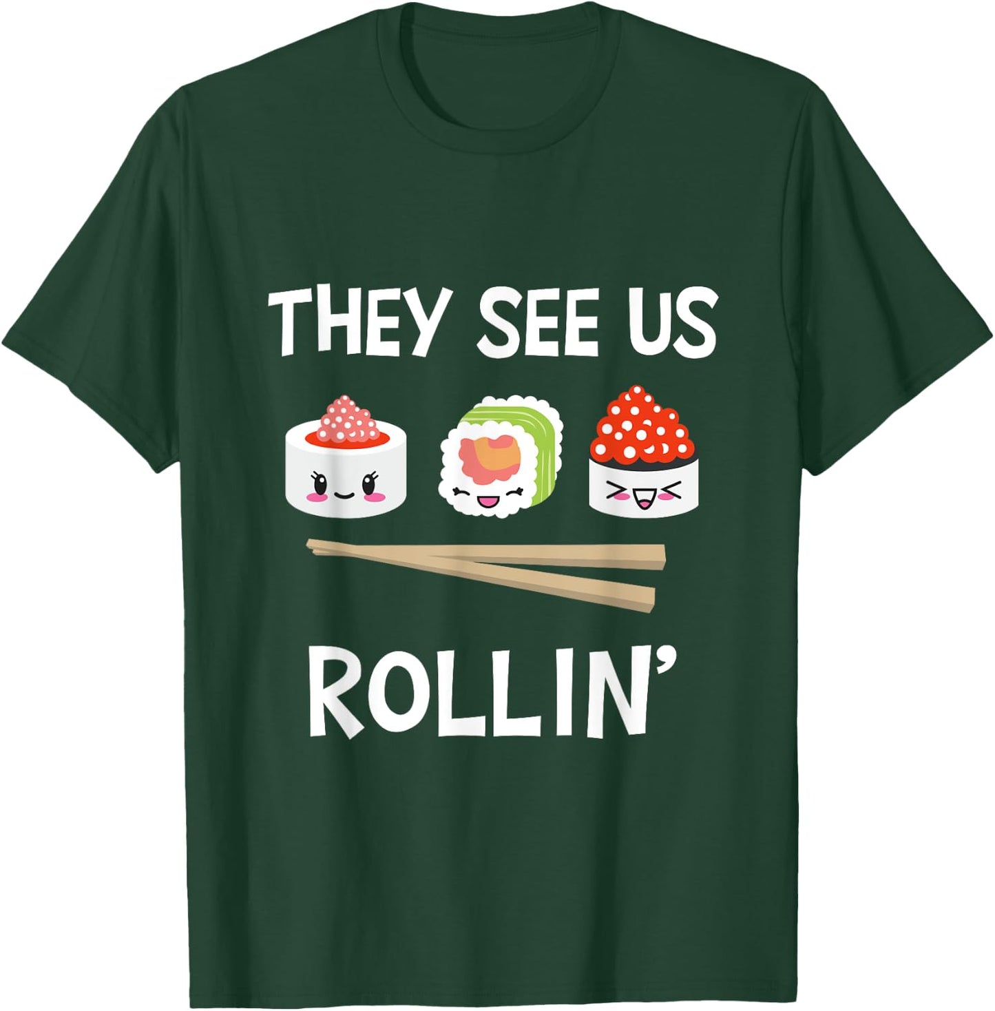 They see us rollin' I Rice Seaweed Japanese Sushi T-Shirt - T-Shirt | Forest