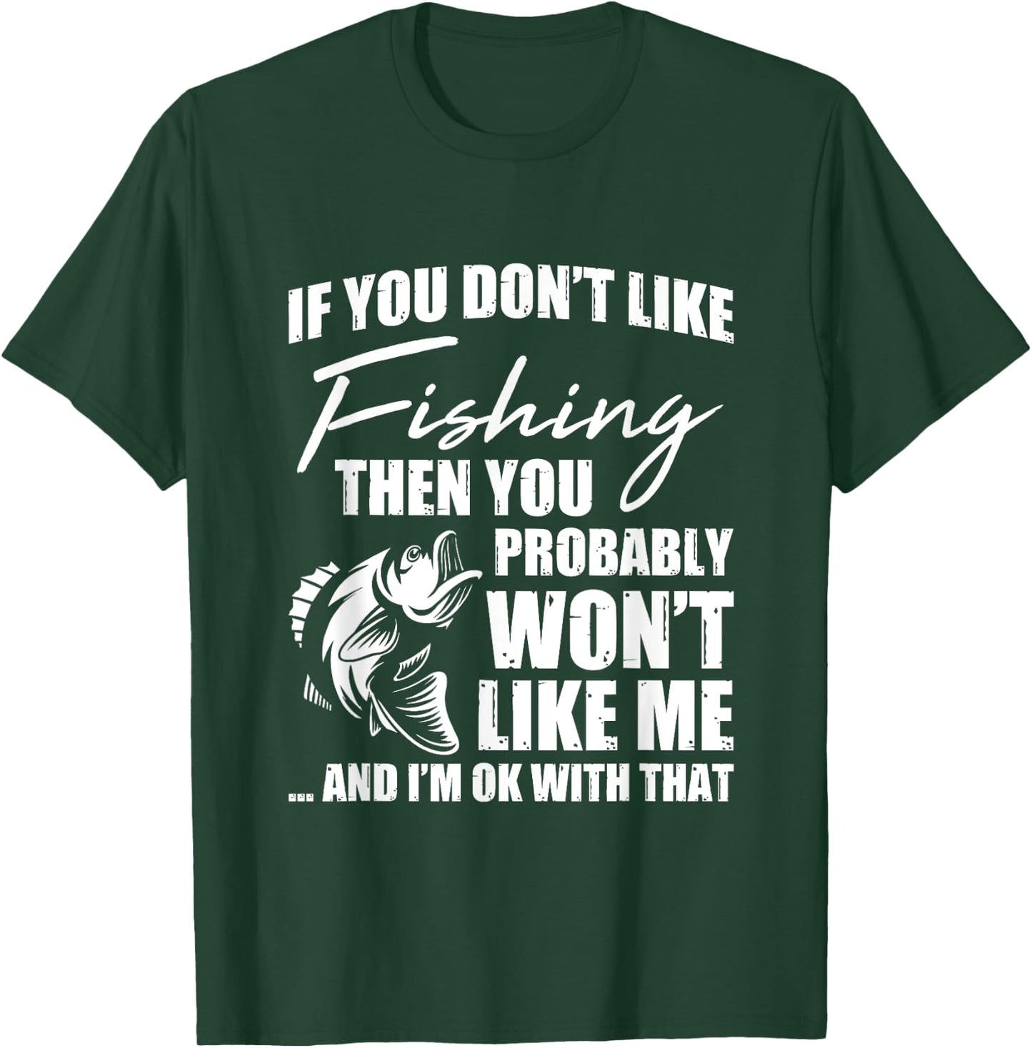 Fishing Fish Hunting Saying Sarcastic Funny Fisherman Gift T-Shirt - T-Shirt | Forest