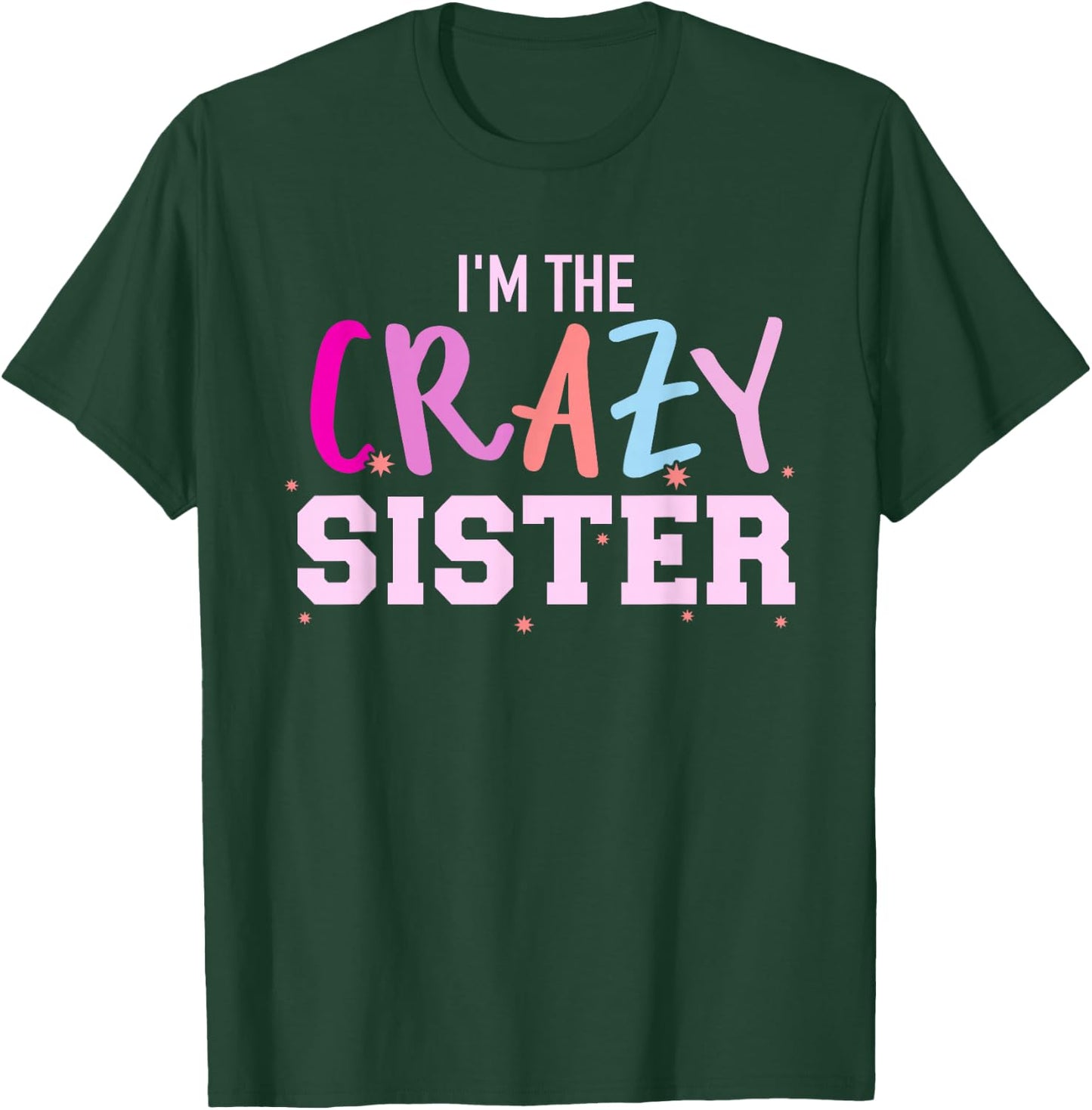 I'm The Crazy Sister T-Shirt - T-Shirt | Forest