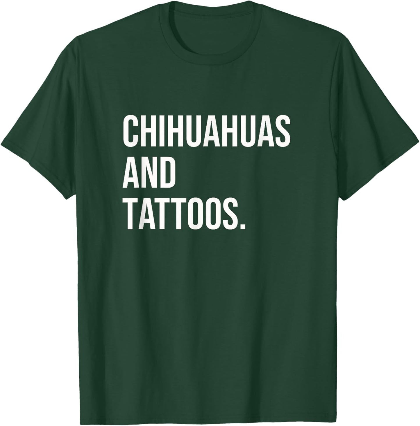 Chihuahuas And Tattoos Chihuahua Owner Dog Inked Lover Funny Women T-Shirt - T-Shirt | Forest