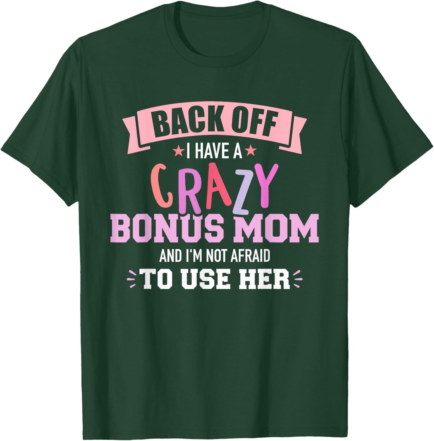I have a crazy bonus mom T-Shirt - T-Shirt | Forest