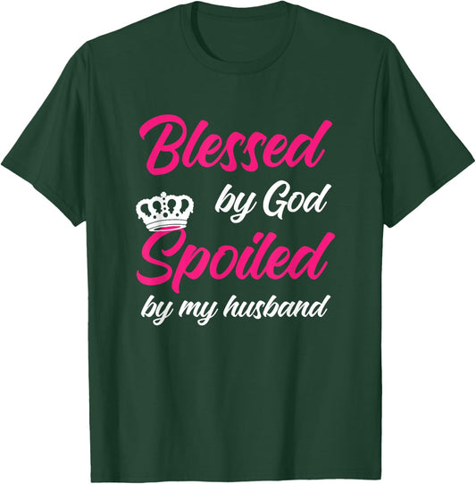 Blessed By God Spoiled By My Husband Wife T-Shirt - T-Shirt | Forest