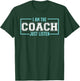 Coach Ich bin Coach Listen to Coach T-Shirt - T-Shirt | Forest