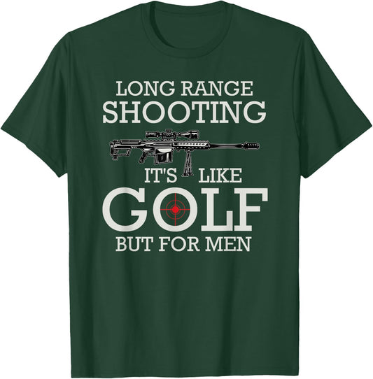 Long Range Shooting It's Like Golf But T-Shirt - T-Shirt | Forest
