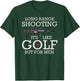 Long Range Shooting It's Like Golf But T-Shirt - T-Shirt | Forest