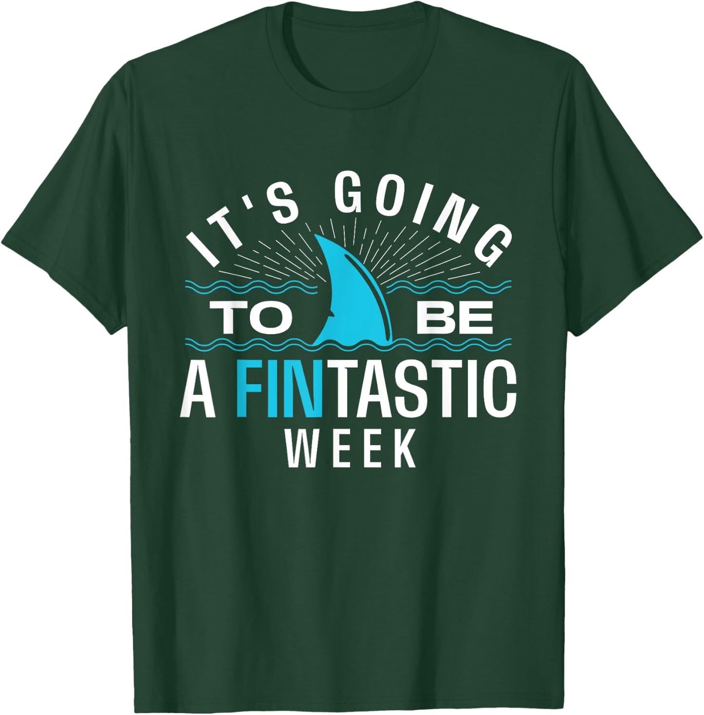 It's Going To Be A Fintastic Week - Shark Lover Marine Ocean T-Shirt - T-Shirt | Forest