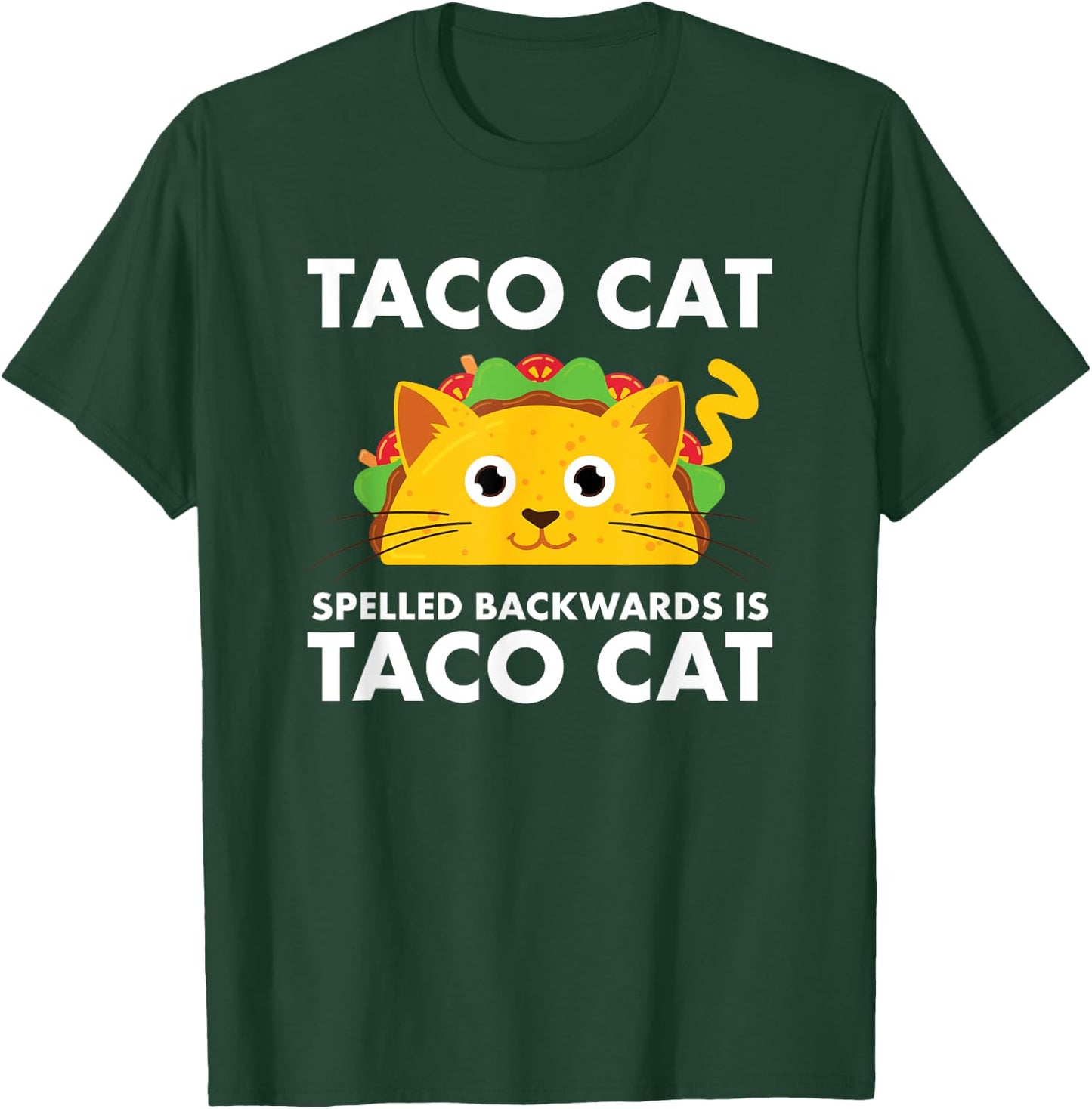 Taco Cat Spelled Backwards is Taco Cat T-Shirt - T-Shirt | Forest