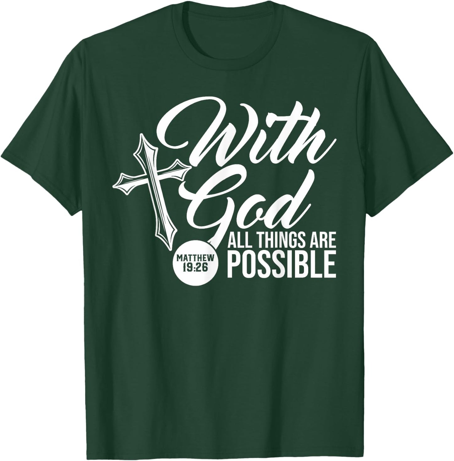 With God All Things Are Possible Matthew 19:26 Bible verse T-Shirt - T-Shirt | Forest