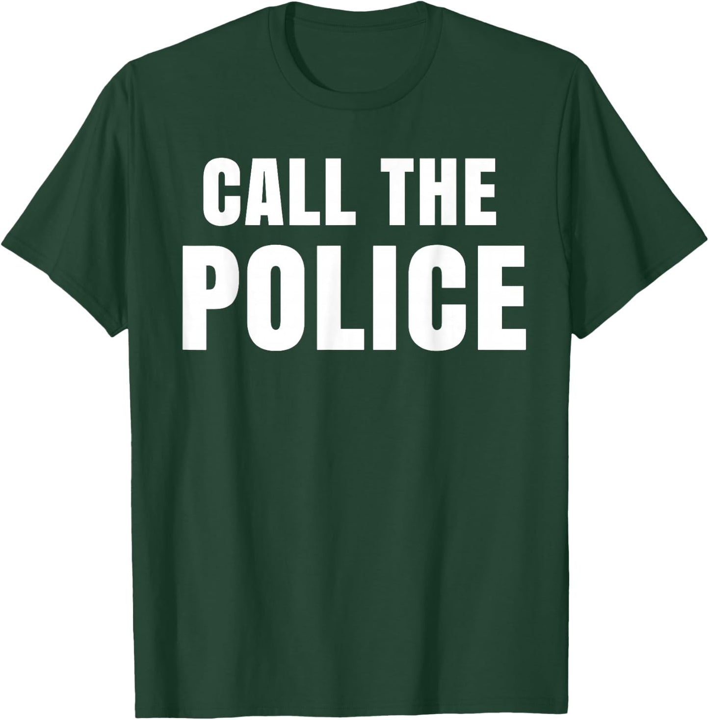 Call The Police Slogan T-Shirt - T-Shirt | Forest