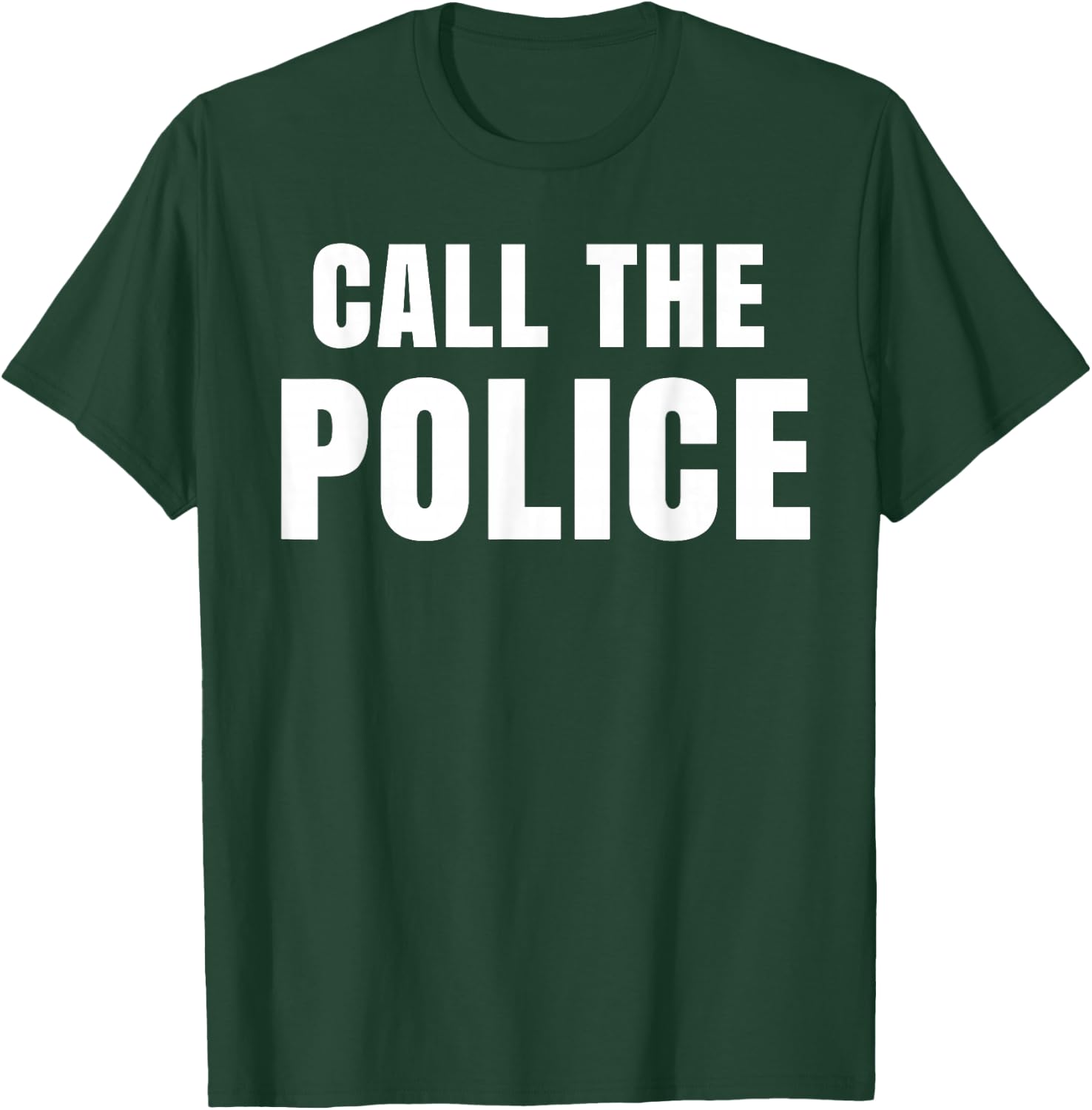 Call The Police Slogan T-Shirt - T-Shirt | Forest